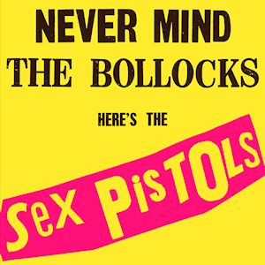 The Sex Pistols - Never Mind The Bollocks (1977)