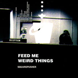 Squarepusher - Feed Me Weird Things (1996)