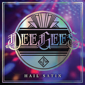 Dee Gees Hail Satin